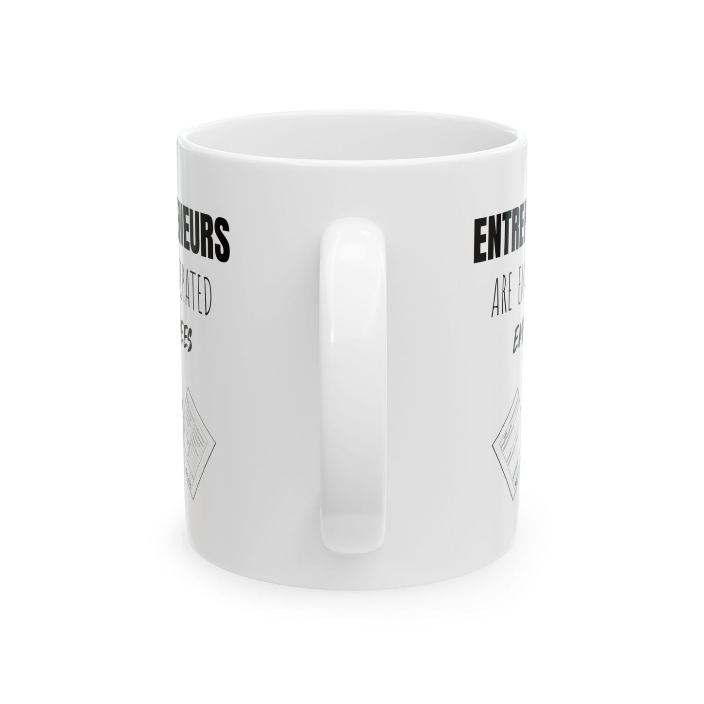 Entrepreneurs Emancipated Employees - 11oz White Mug