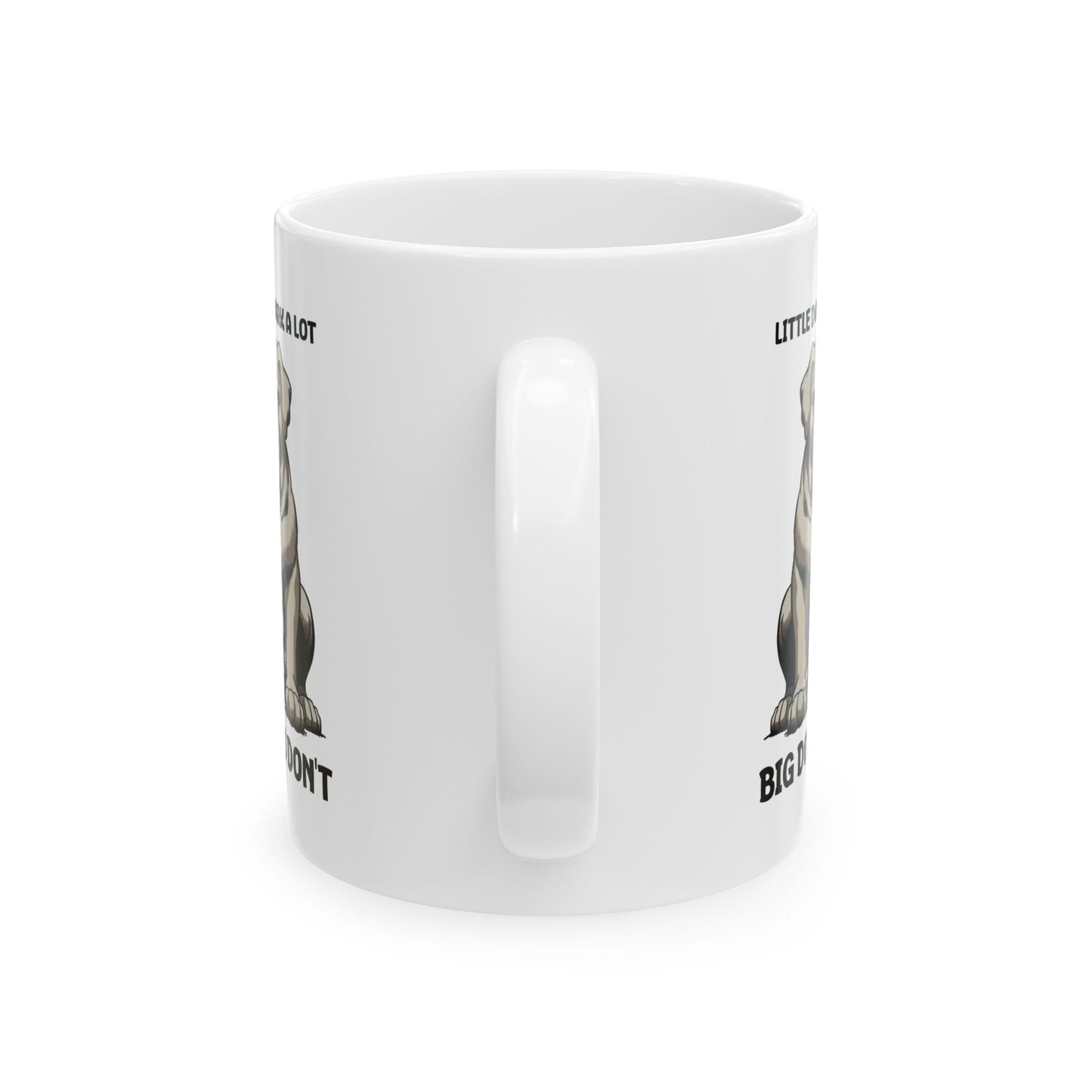 Little Dogs & Big Dogs - 11oz White Mug