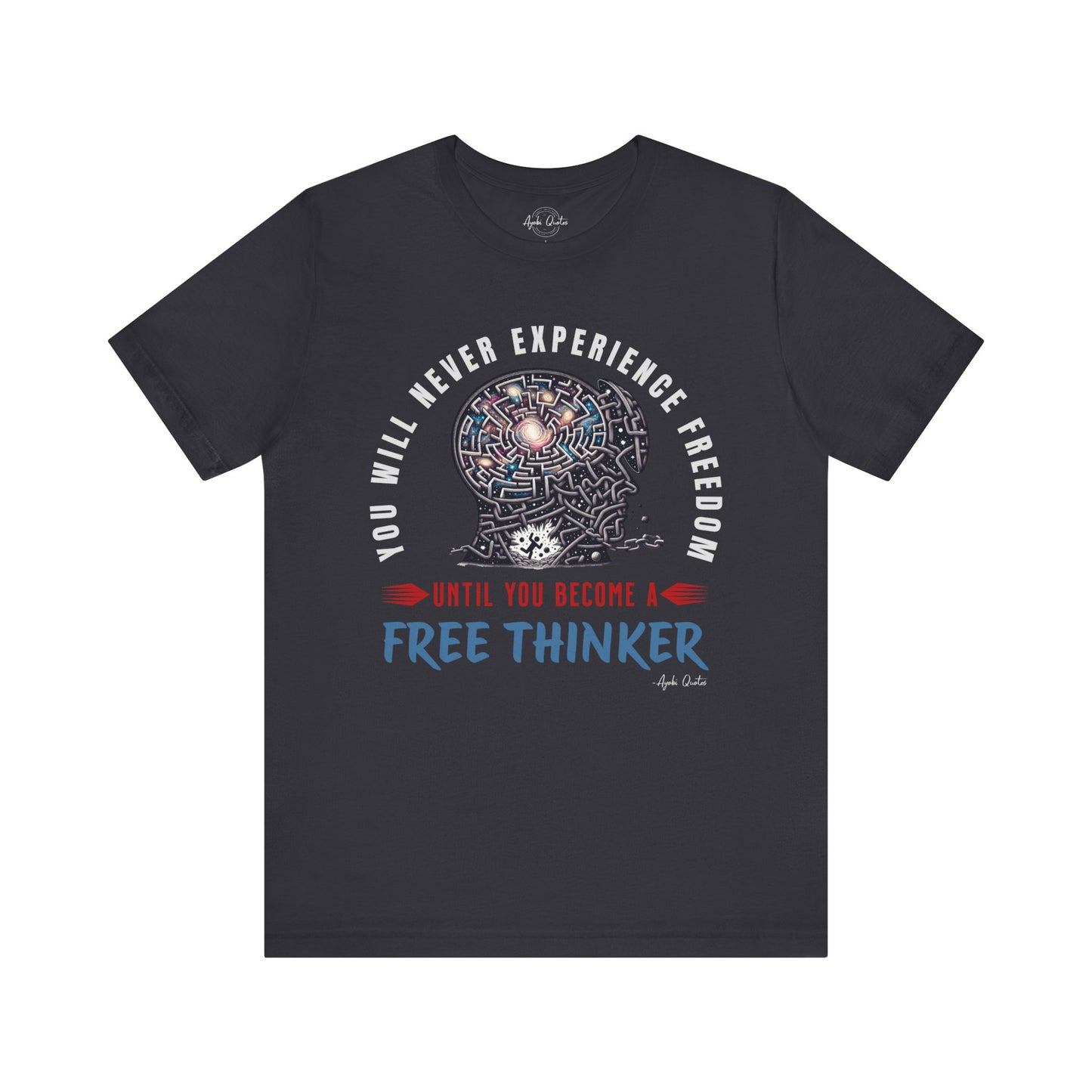 Free Thinker - Unisex T-Shirt