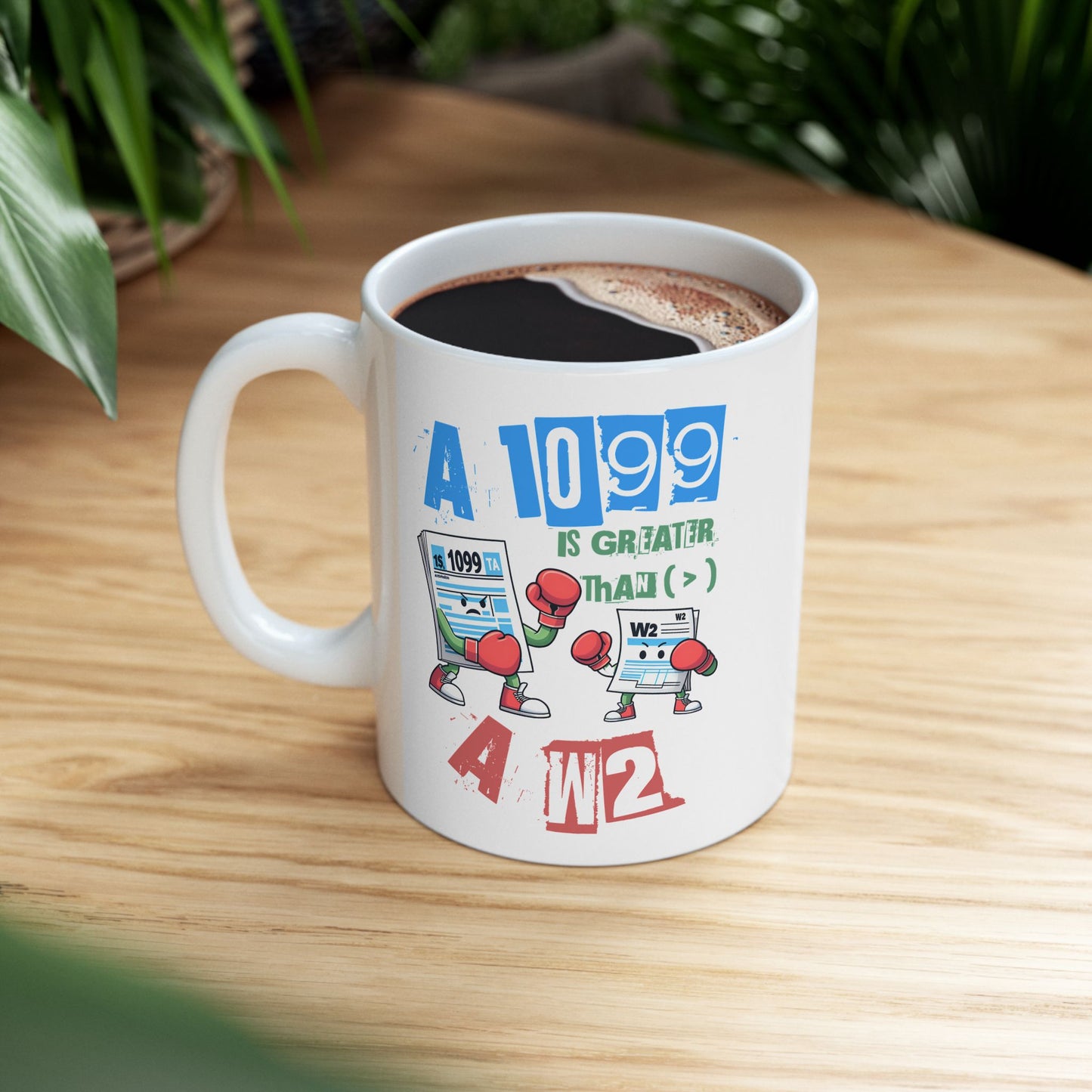 1099 Greater Than W2 - 11oz White Mug