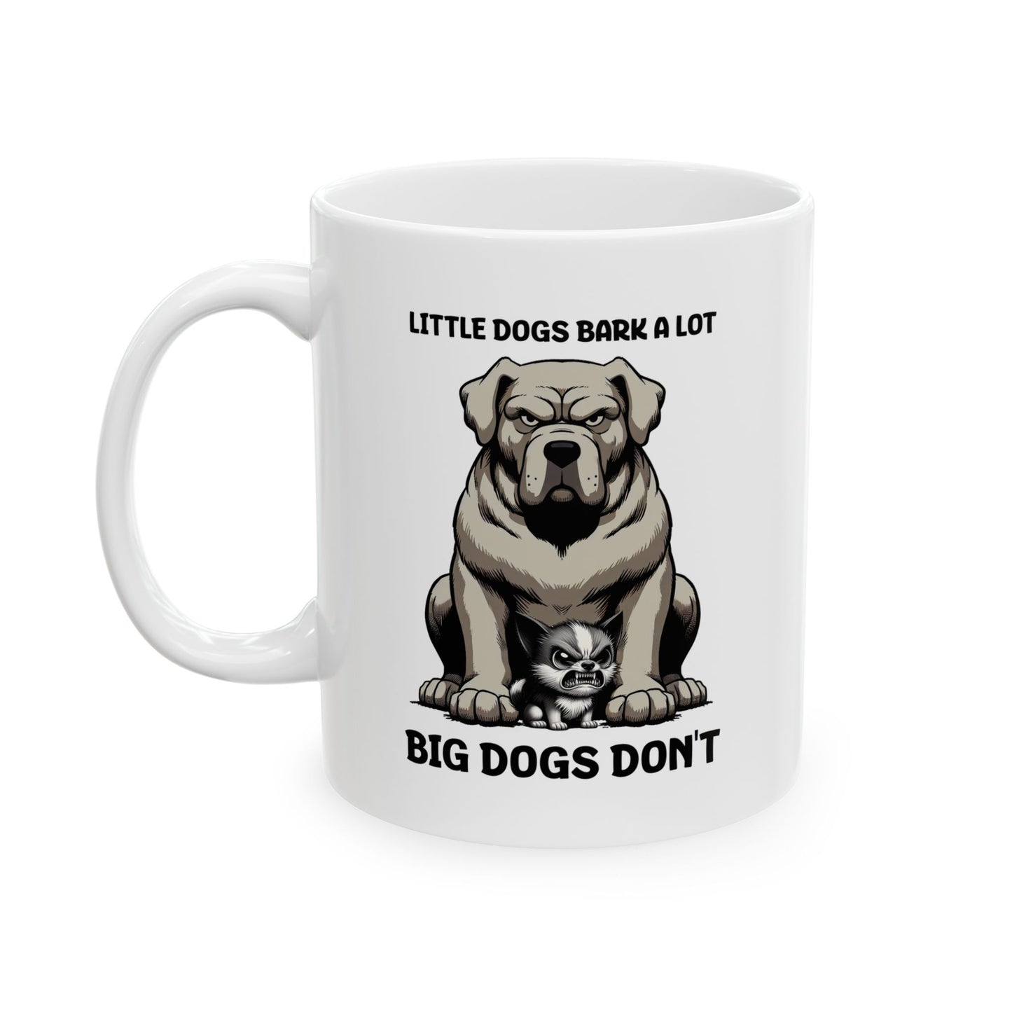 Little Dogs & Big Dogs - 11oz White Mug