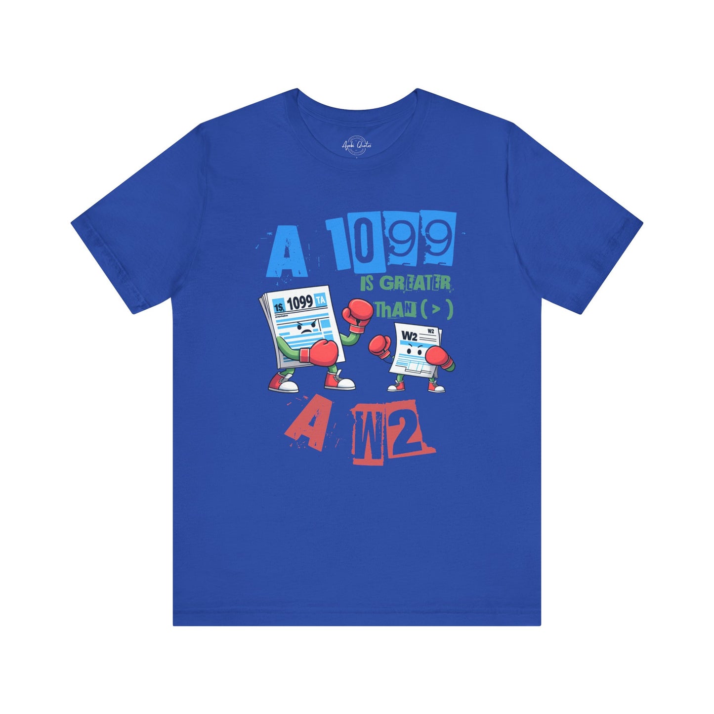 1099 Greater Than W2 - Unisex T-Shirt