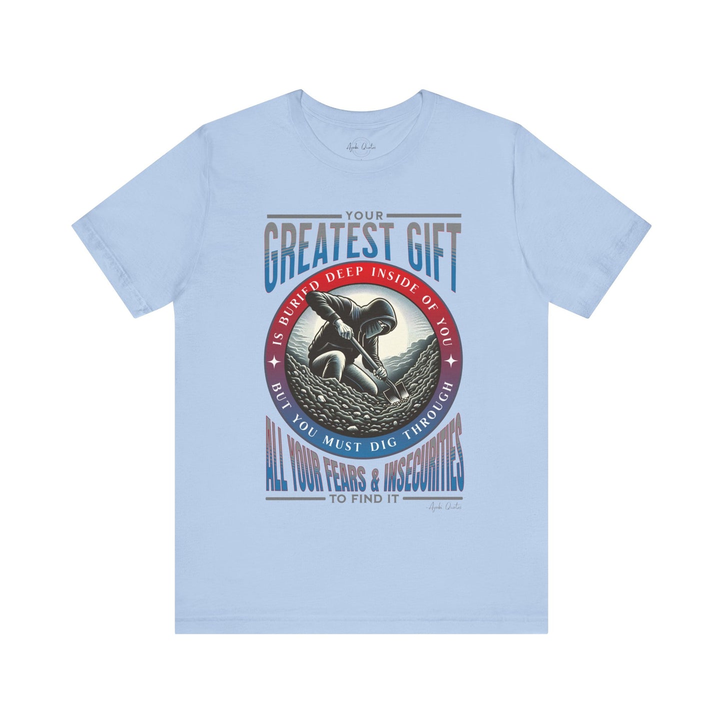 Your Greatest Gift is Buried - Unisex T-Shirt