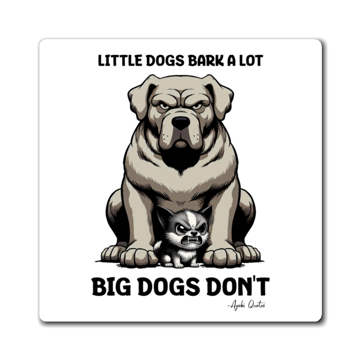 Little Dogs & Big Dogs - Magnet (White)