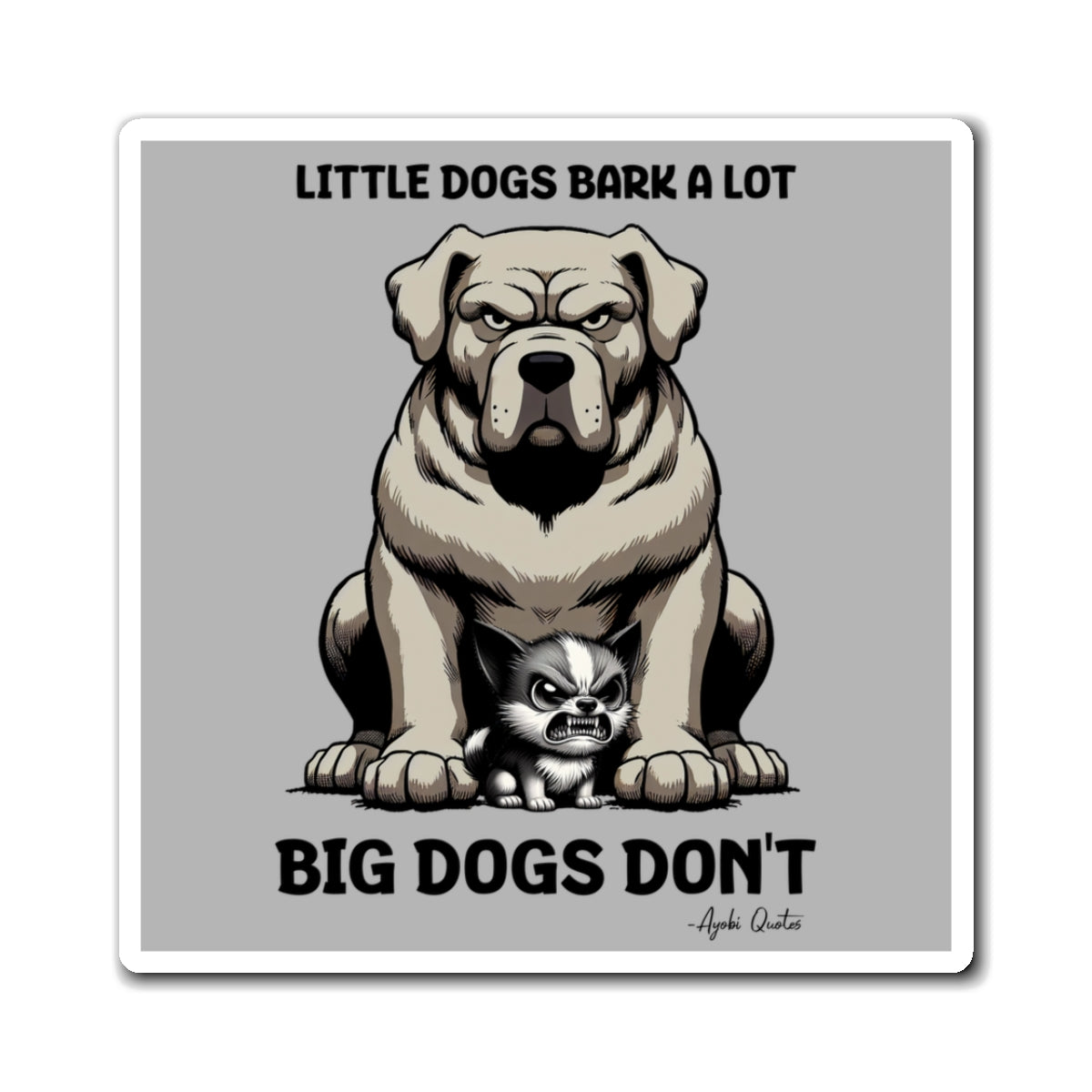Little Dogs & Big Dogs - Magnet (Gray)