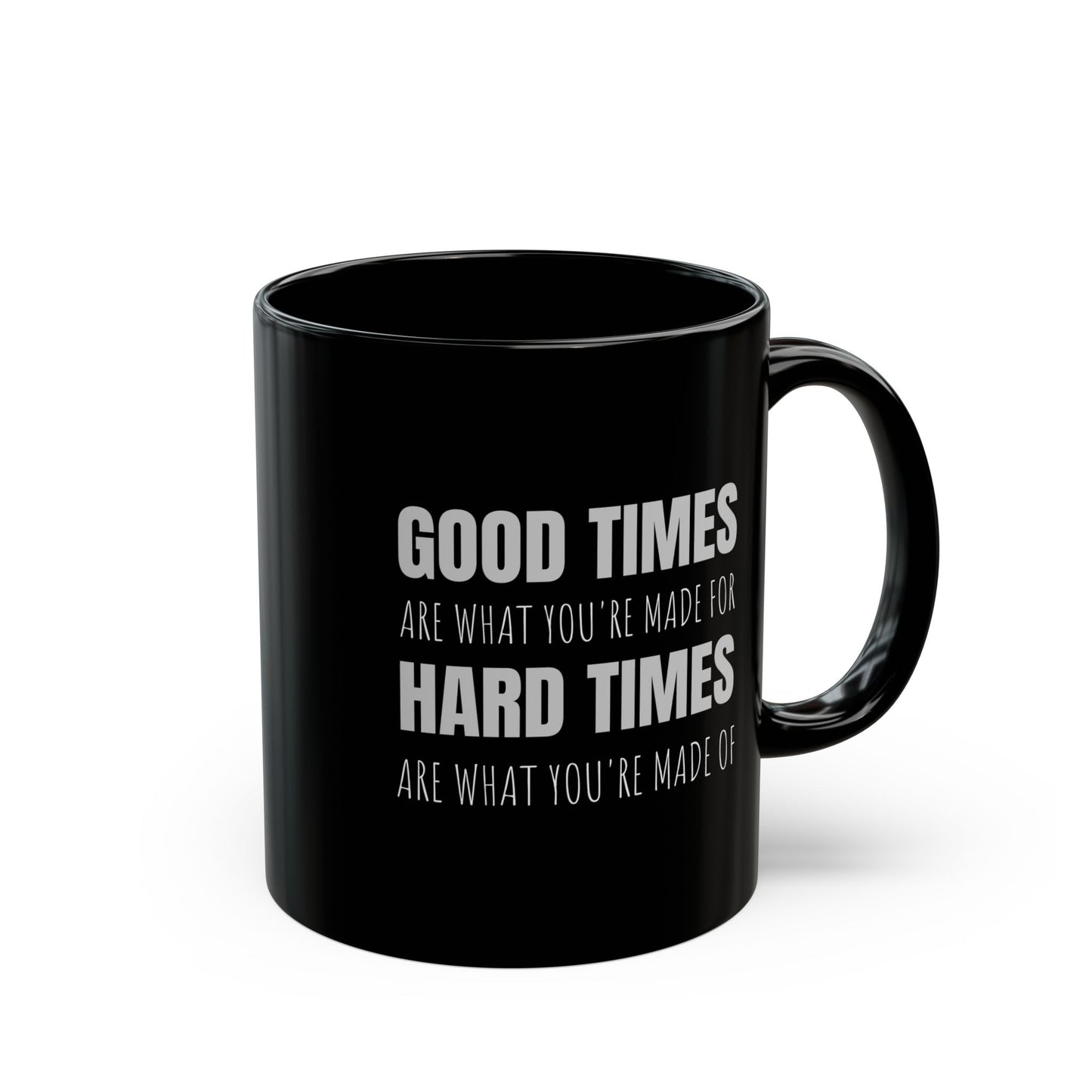 Good Times & Hard Times - 11oz Black Mug