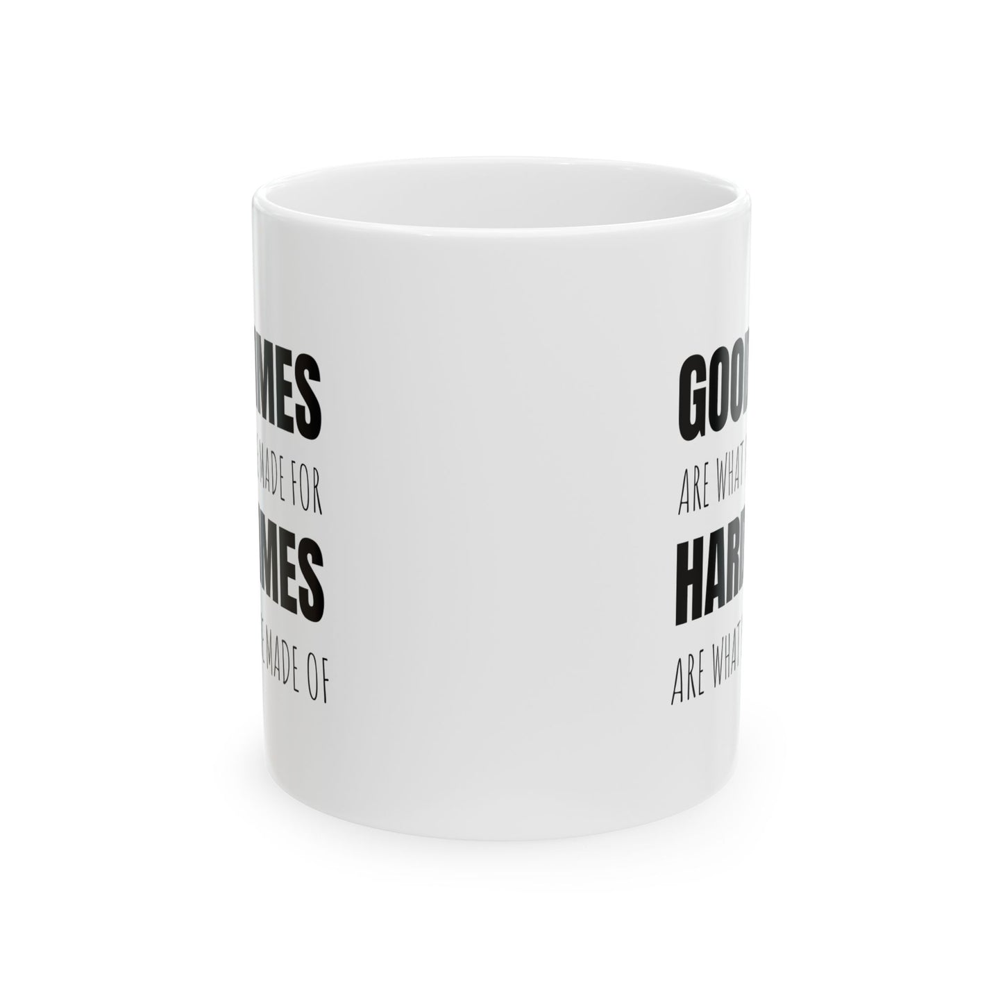 Good Times & Hard Times - 11oz White Mug