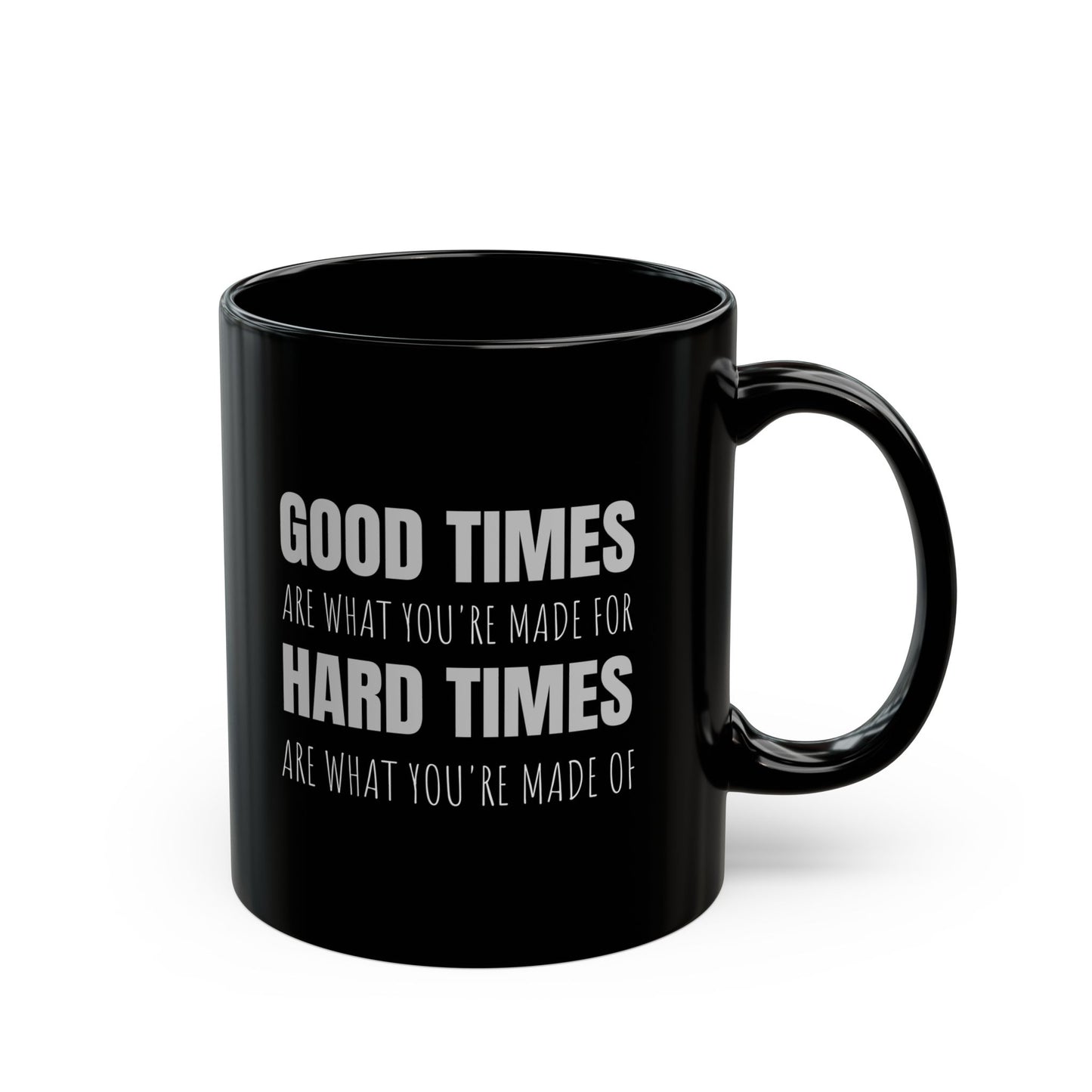 Good Times & Hard Times - 11oz Black Mug