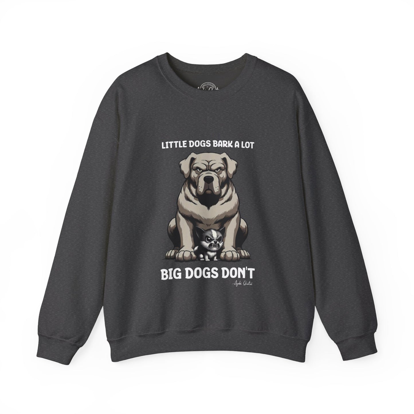 Little Dogs & Big Dogs - Unisex Sweatshirt