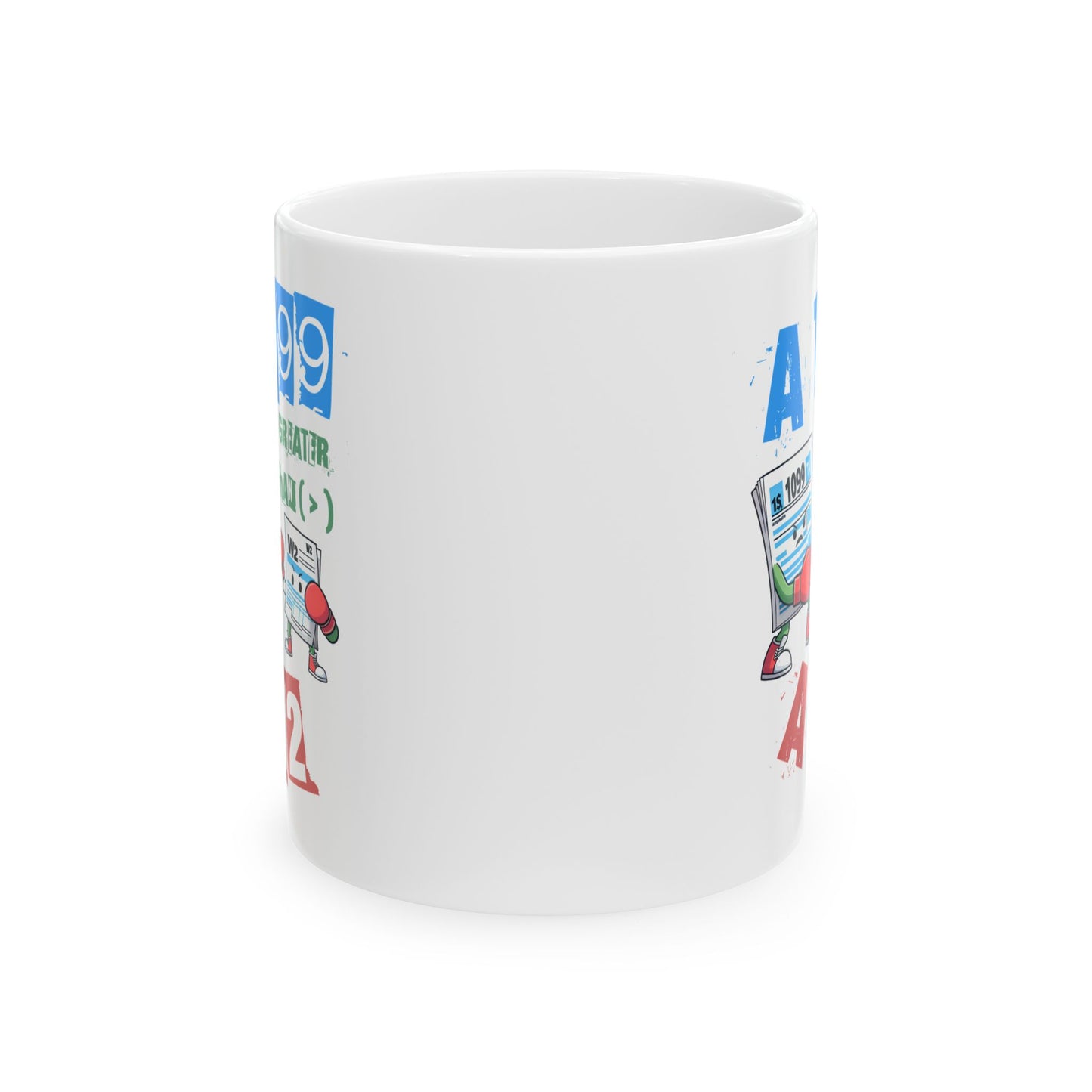 1099 Greater Than W2 - 11oz White Mug