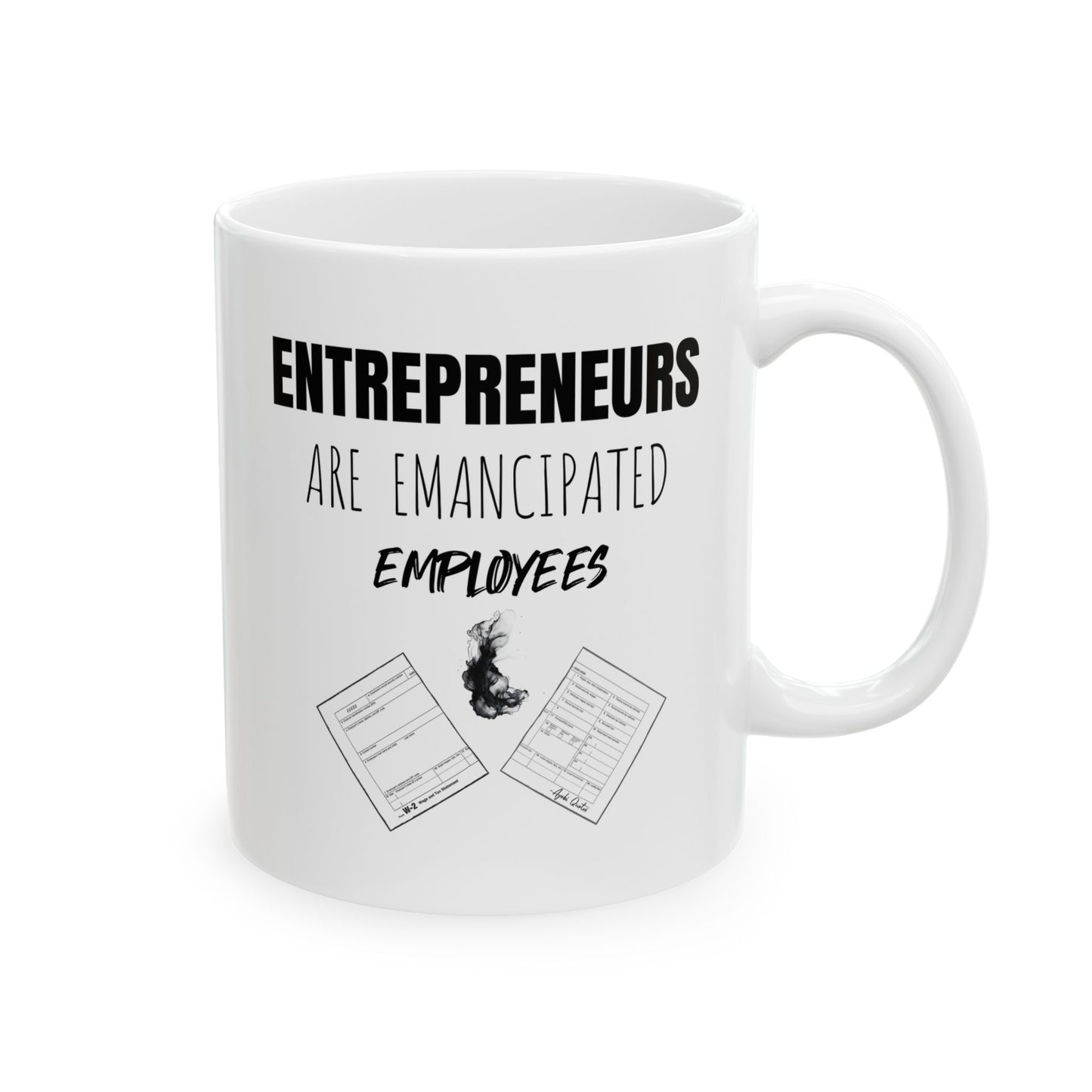 Entrepreneurs Emancipated Employees - 11oz White Mug