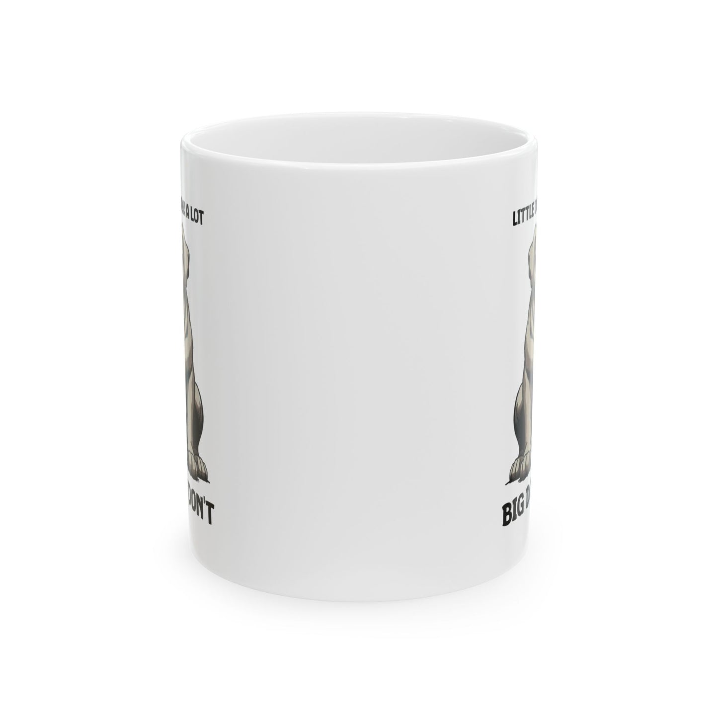 Little Dogs & Big Dogs - 11oz White Mug