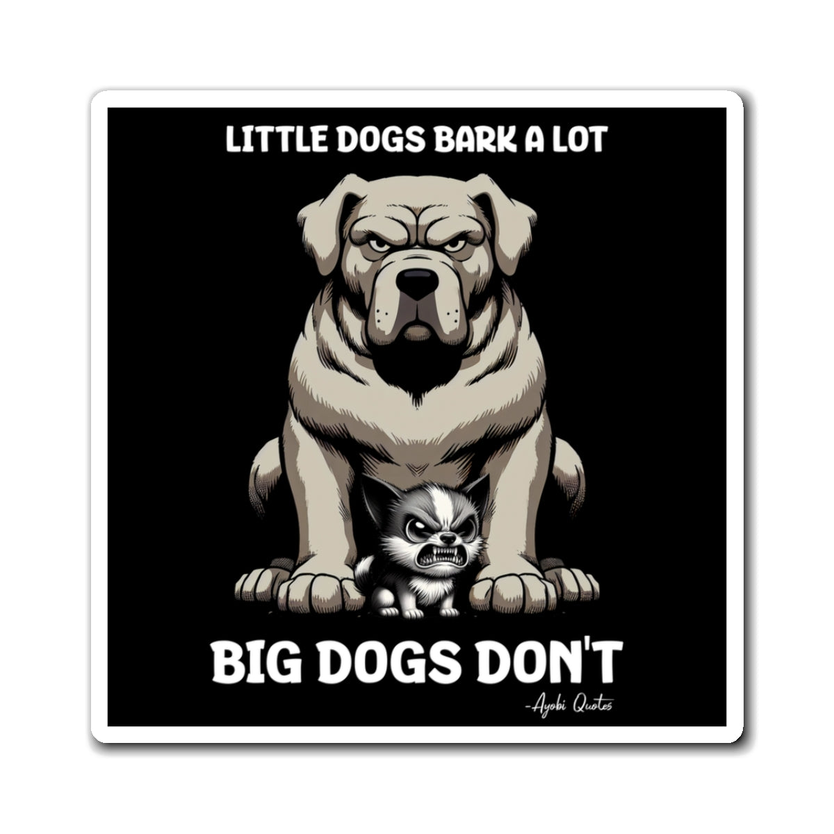 Little Dogs & Big Dogs - Magnet (Black)