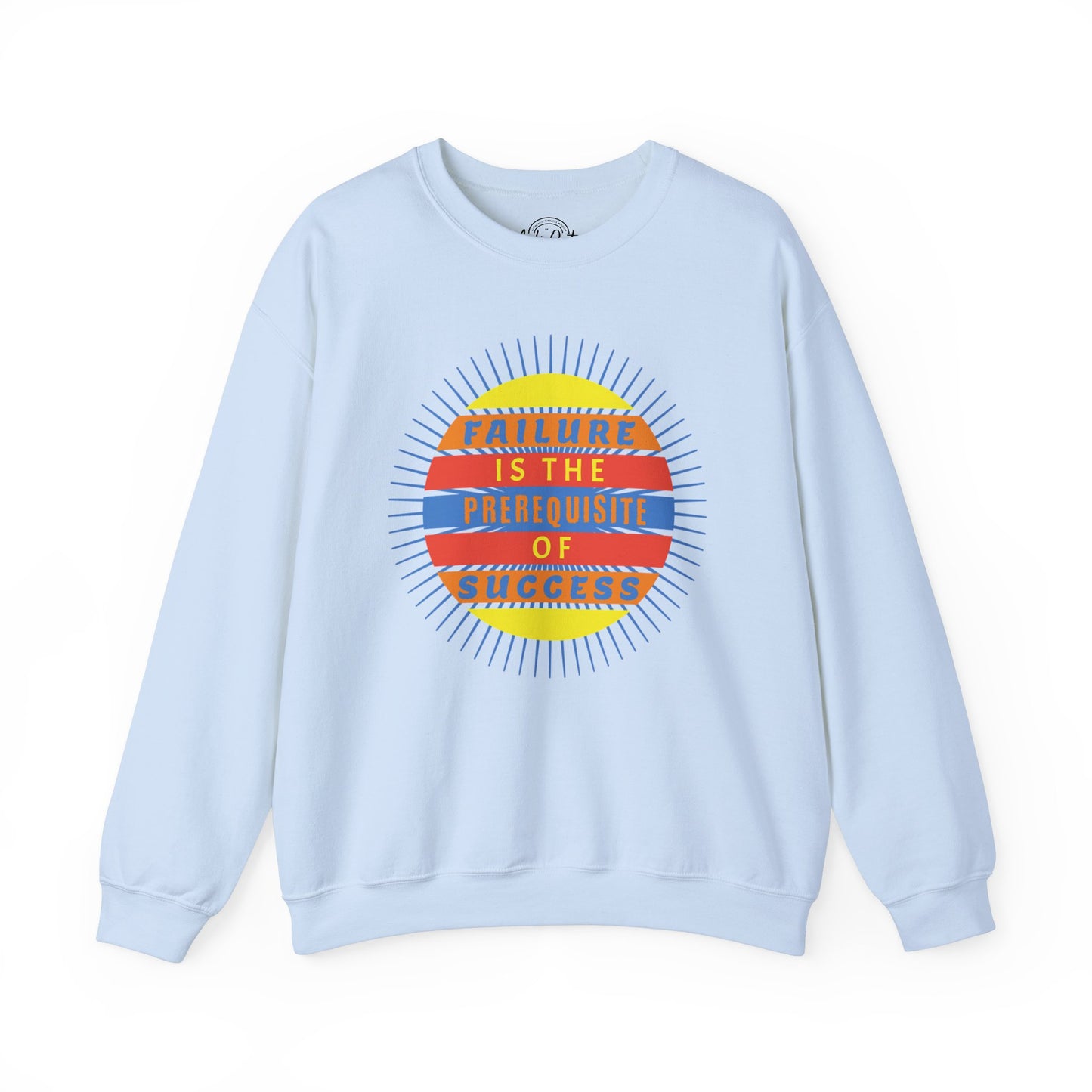 Failure Prerequisite of Success - Unisex Sweatshirt