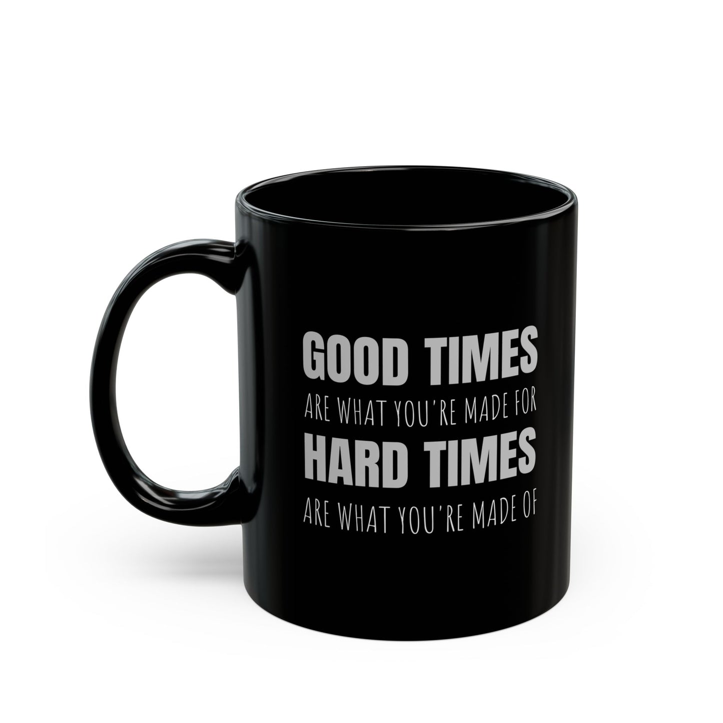 Good Times & Hard Times - 11oz Black Mug