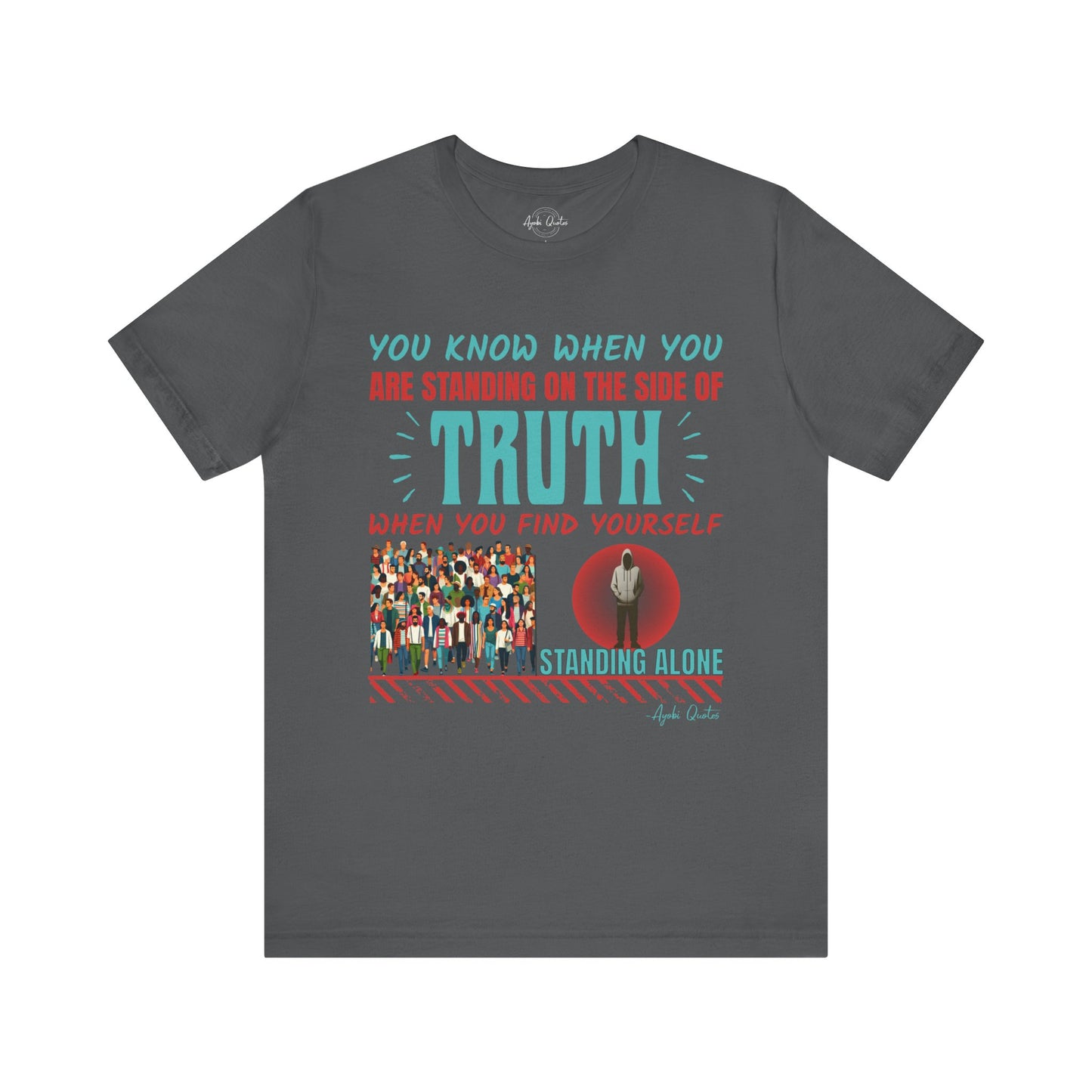 Truth Stands Alone - Unisex T-Shirt