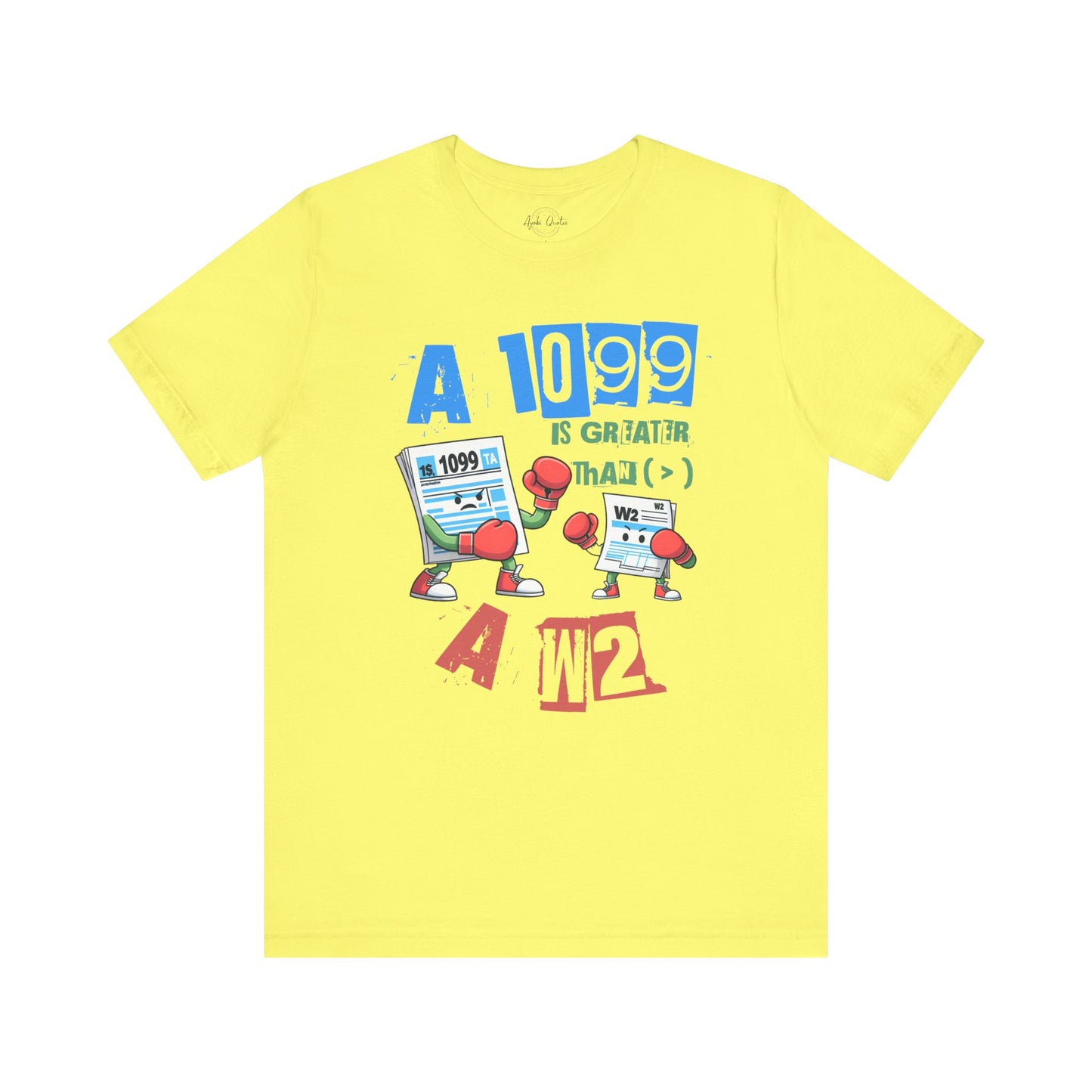 1099 Greater Than W2 - Unisex T-Shirt