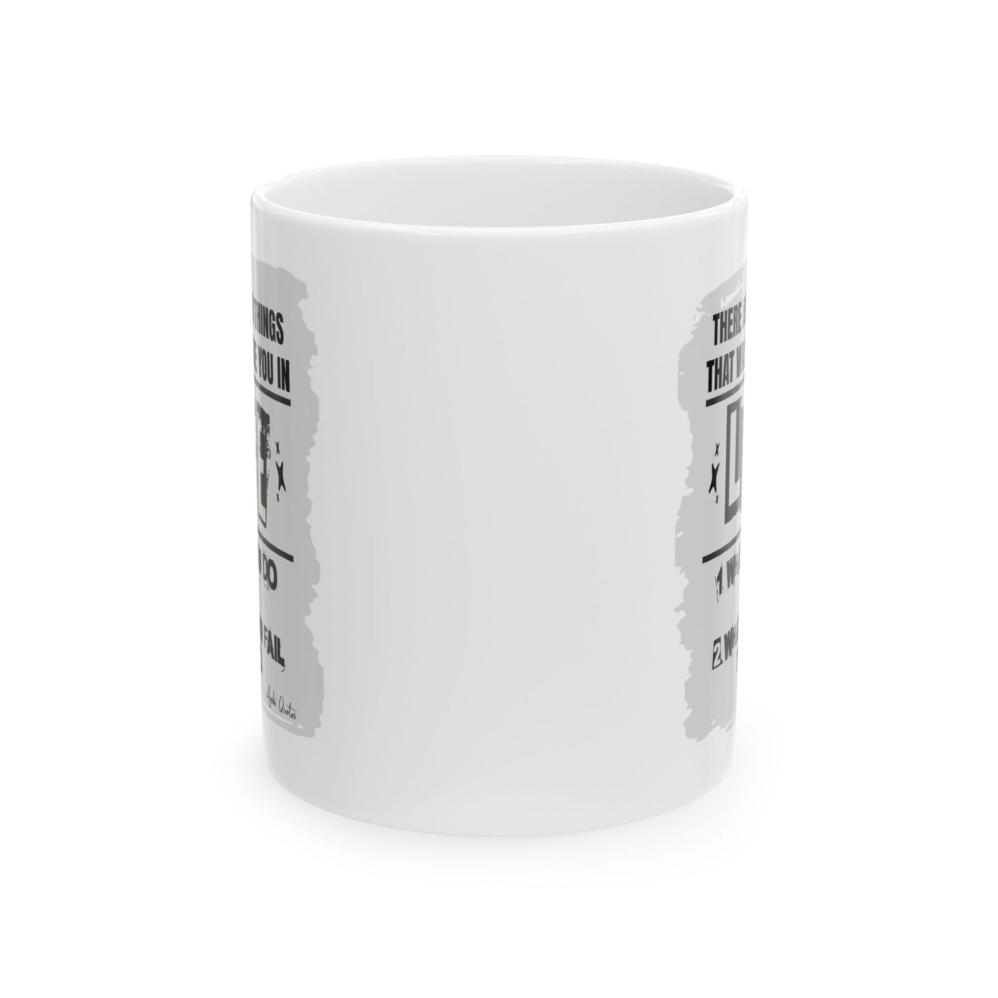 Two Things That Define Life - 11oz White Mug