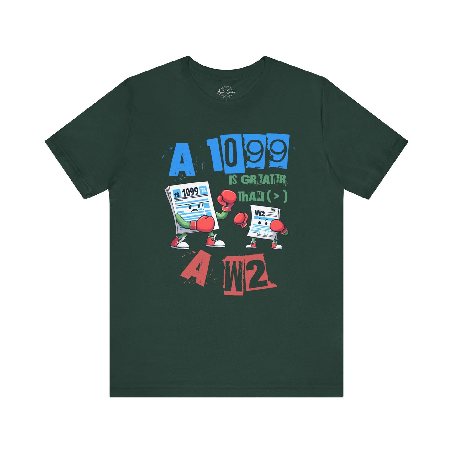 1099 Greater Than W2 - Unisex T-Shirt