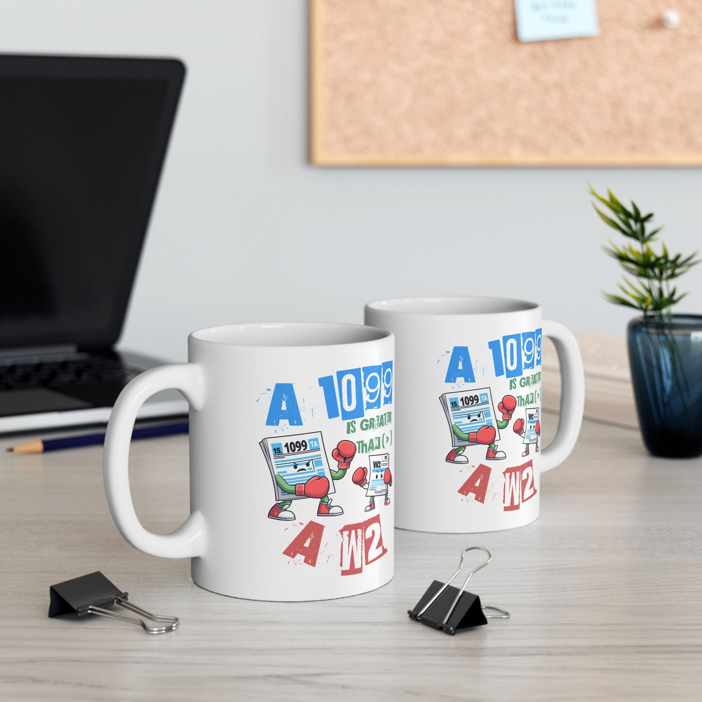 1099 Greater Than W2 - 11oz White Mug