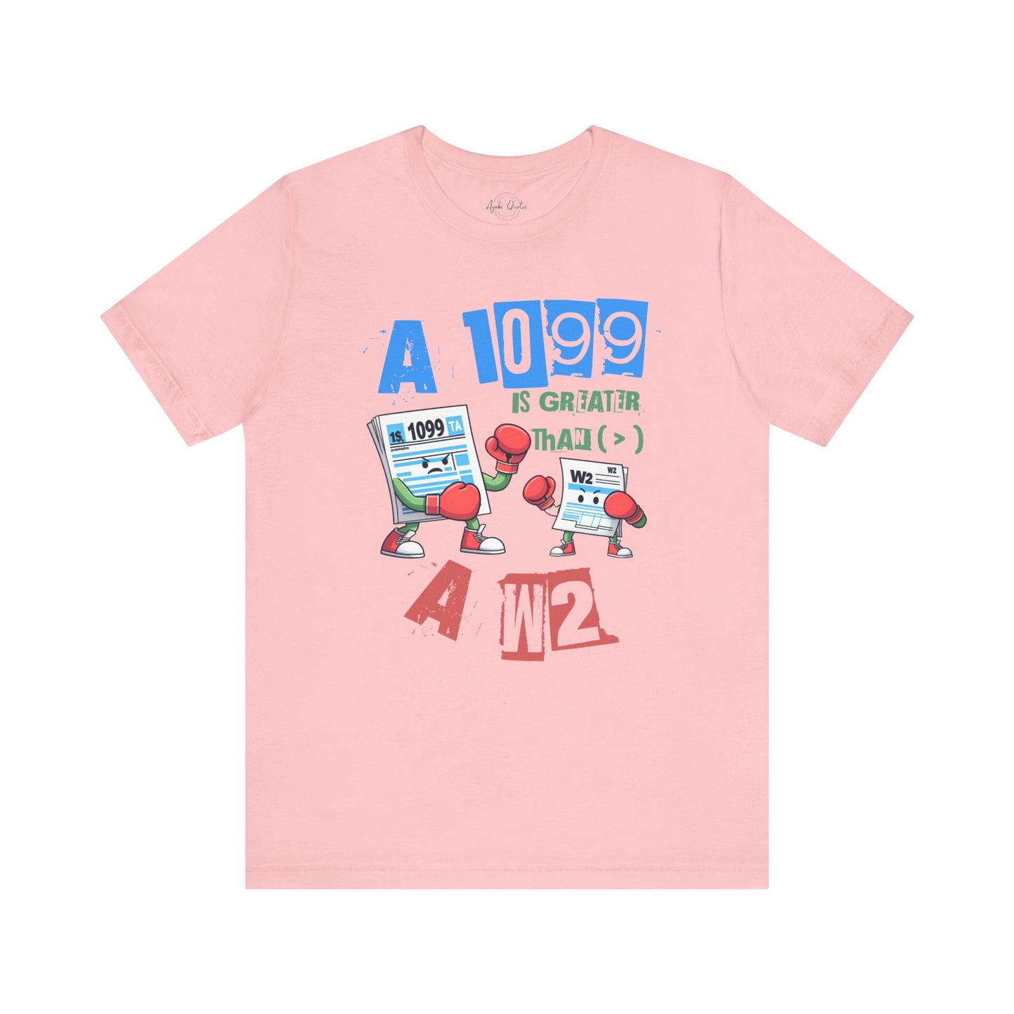1099 Greater Than W2 - Unisex T-Shirt