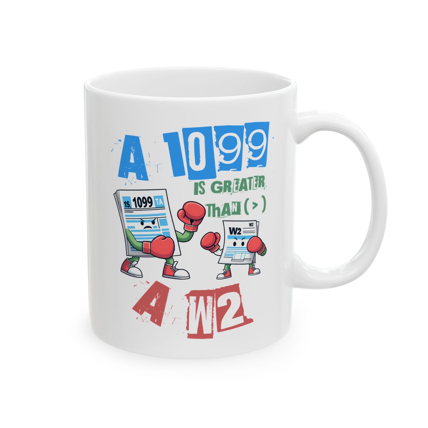 1099 Greater Than W2 - 11oz White Mug
