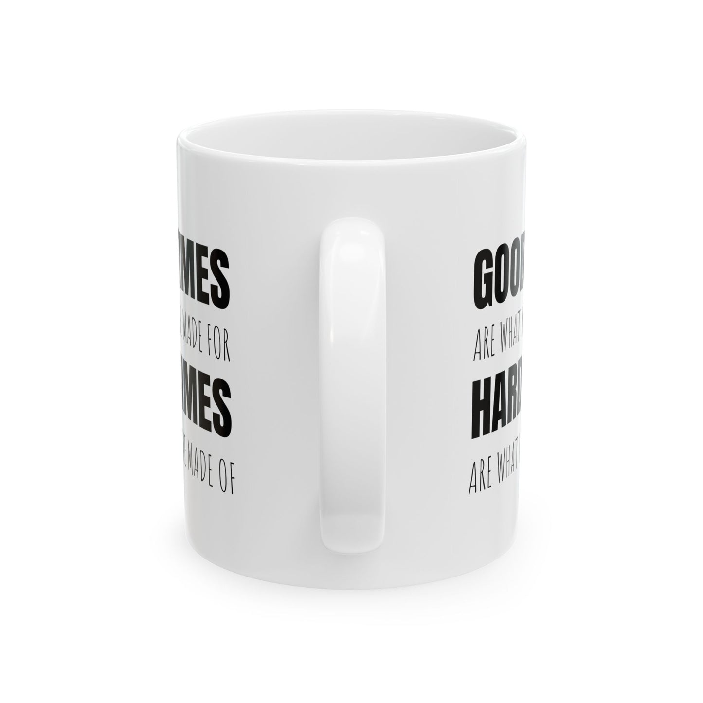 Good Times & Hard Times - 11oz White Mug