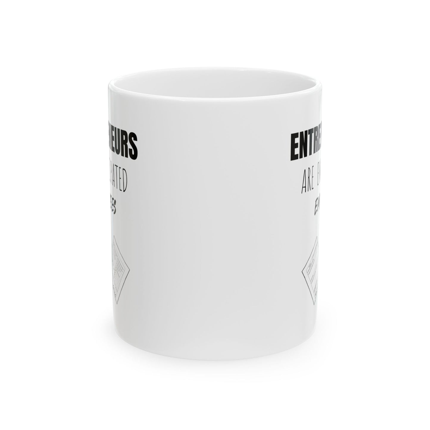 Entrepreneurs Emancipated Employees - 11oz White Mug