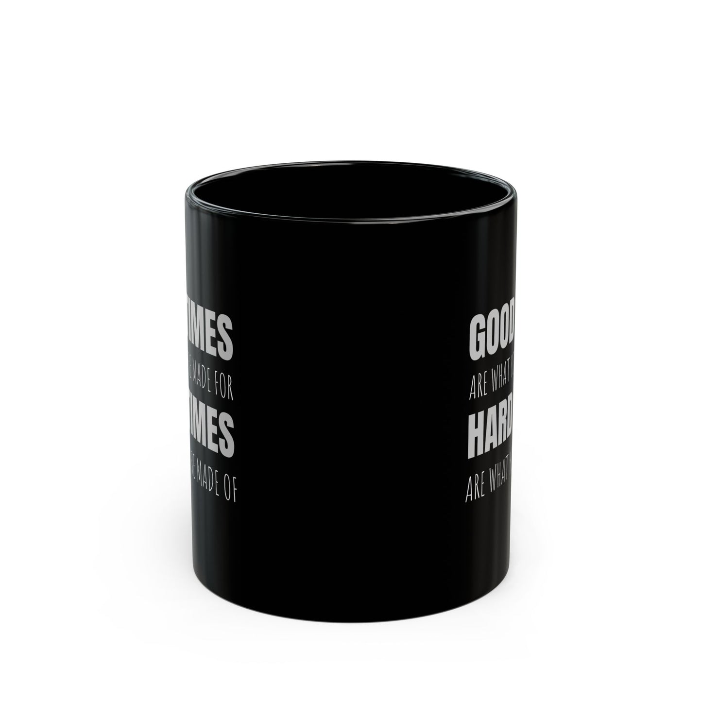 Good Times & Hard Times - 11oz Black Mug