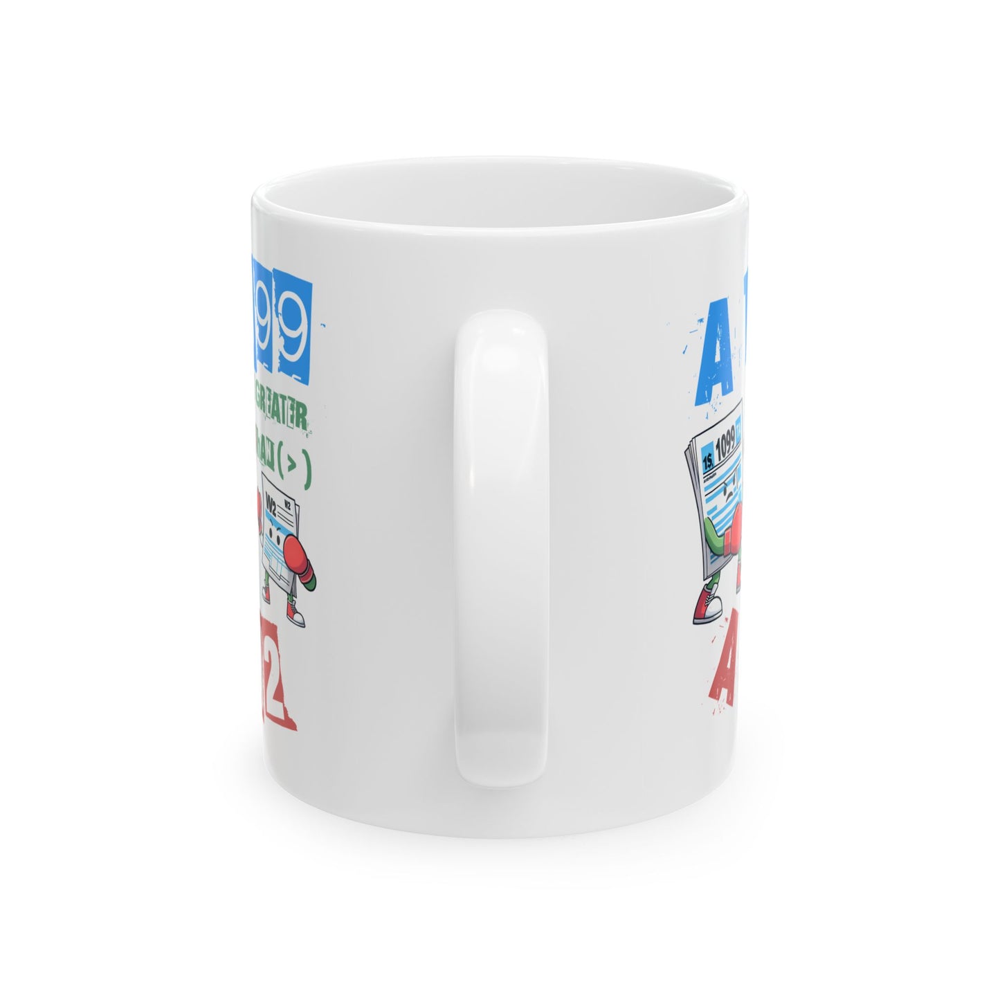 1099 Greater Than W2 - 11oz White Mug