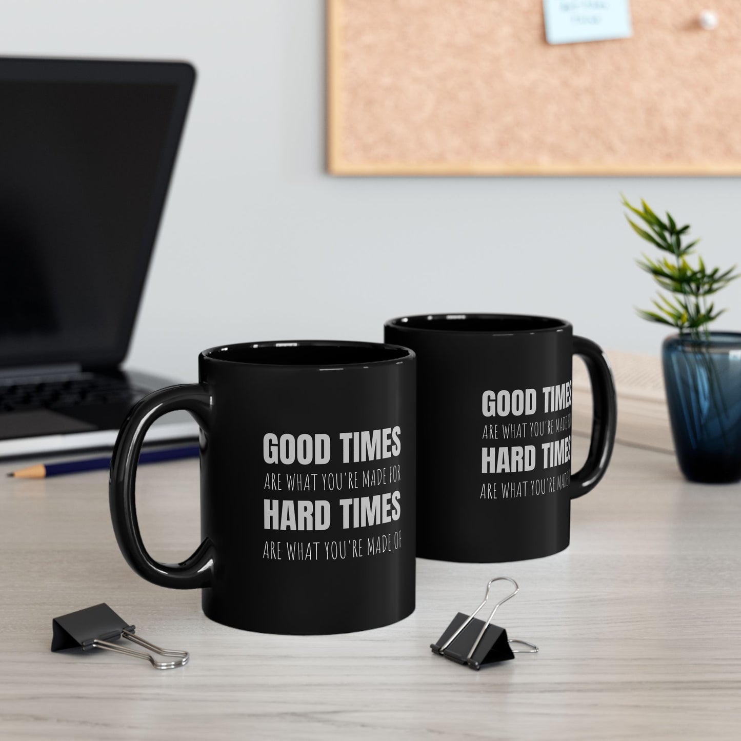 Good Times & Hard Times - 11oz Black Mug