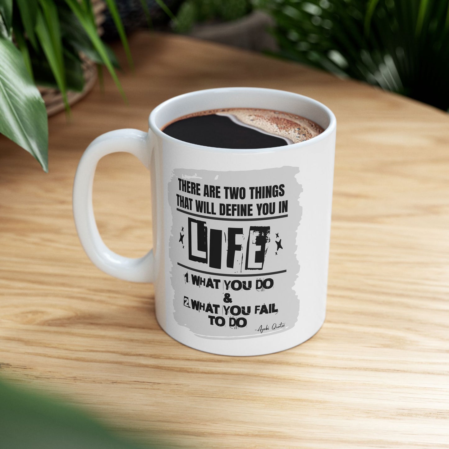 Two Things That Define Life - 11oz White Mug