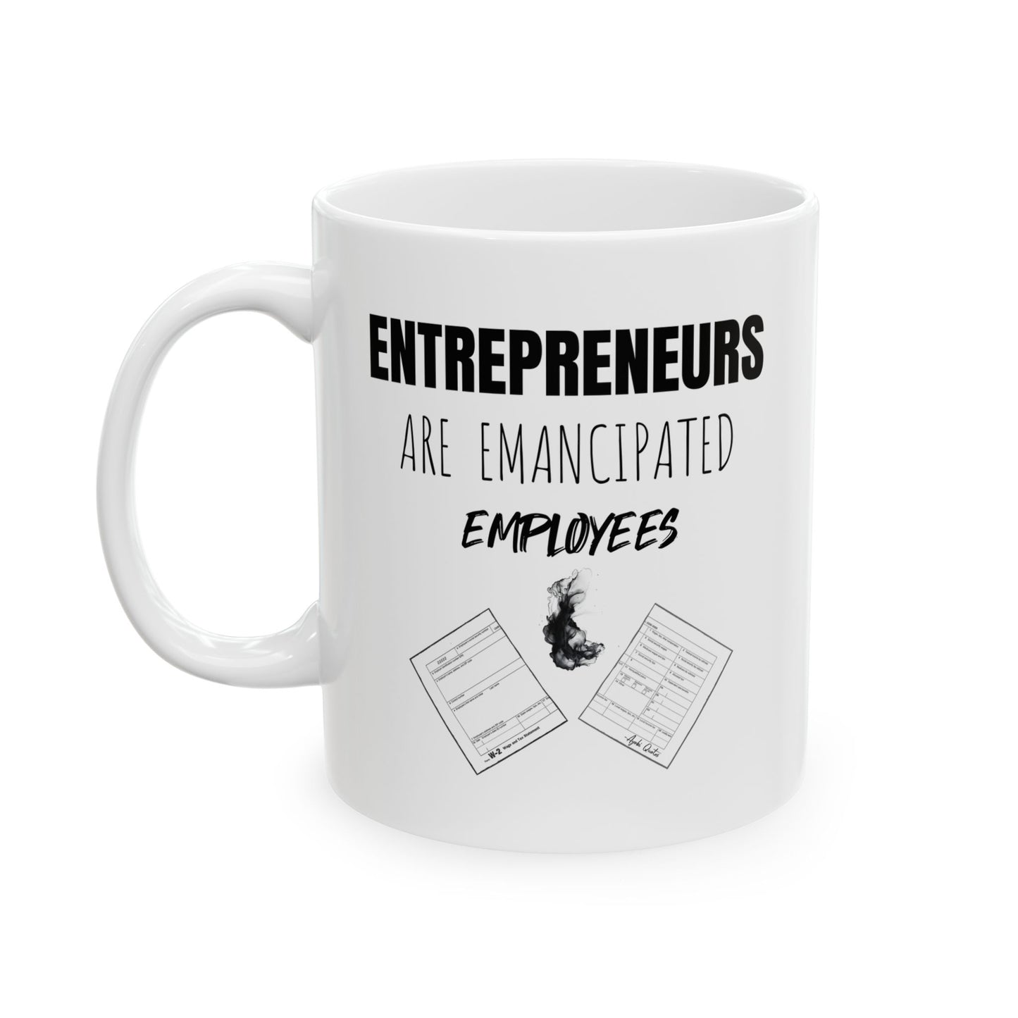 Entrepreneurs Emancipated Employees - 11oz White Mug