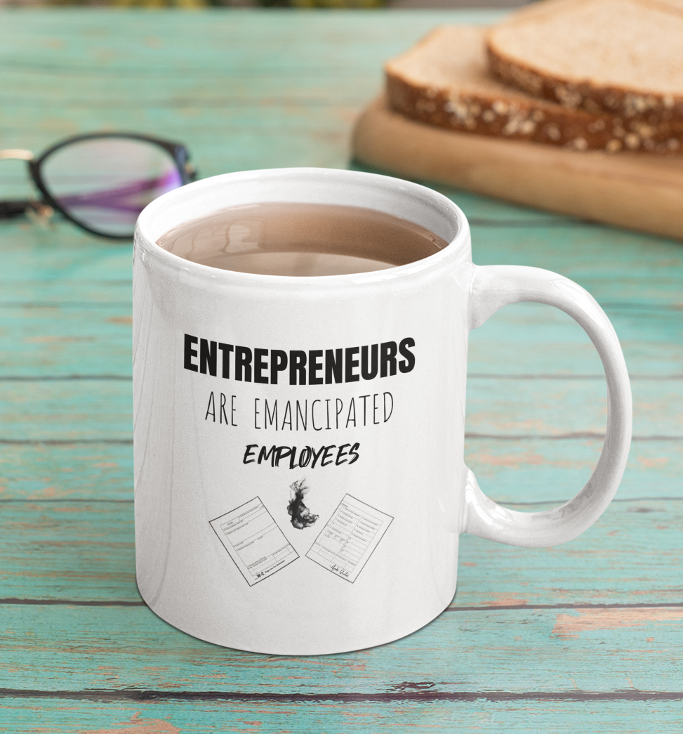 Entrepreneurs Emancipated Employees - 11oz White Mug