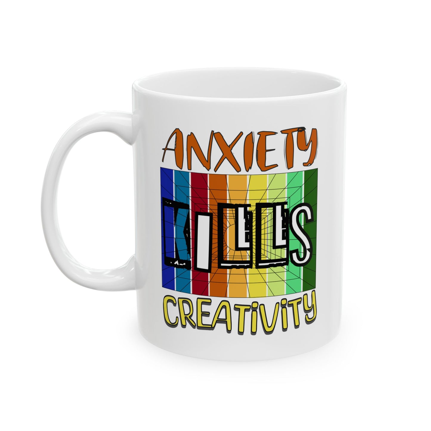 Anxiety Kills Creativity - 11oz White Mug