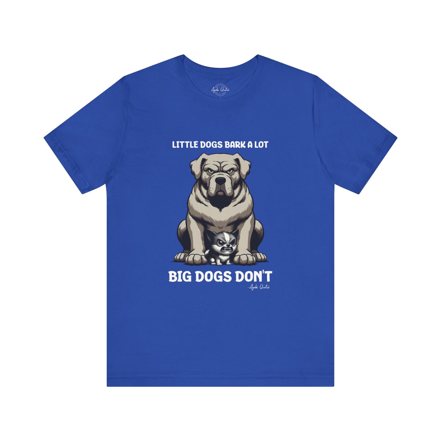 Little Dogs & Big Dogs - Unisex T-Shirt