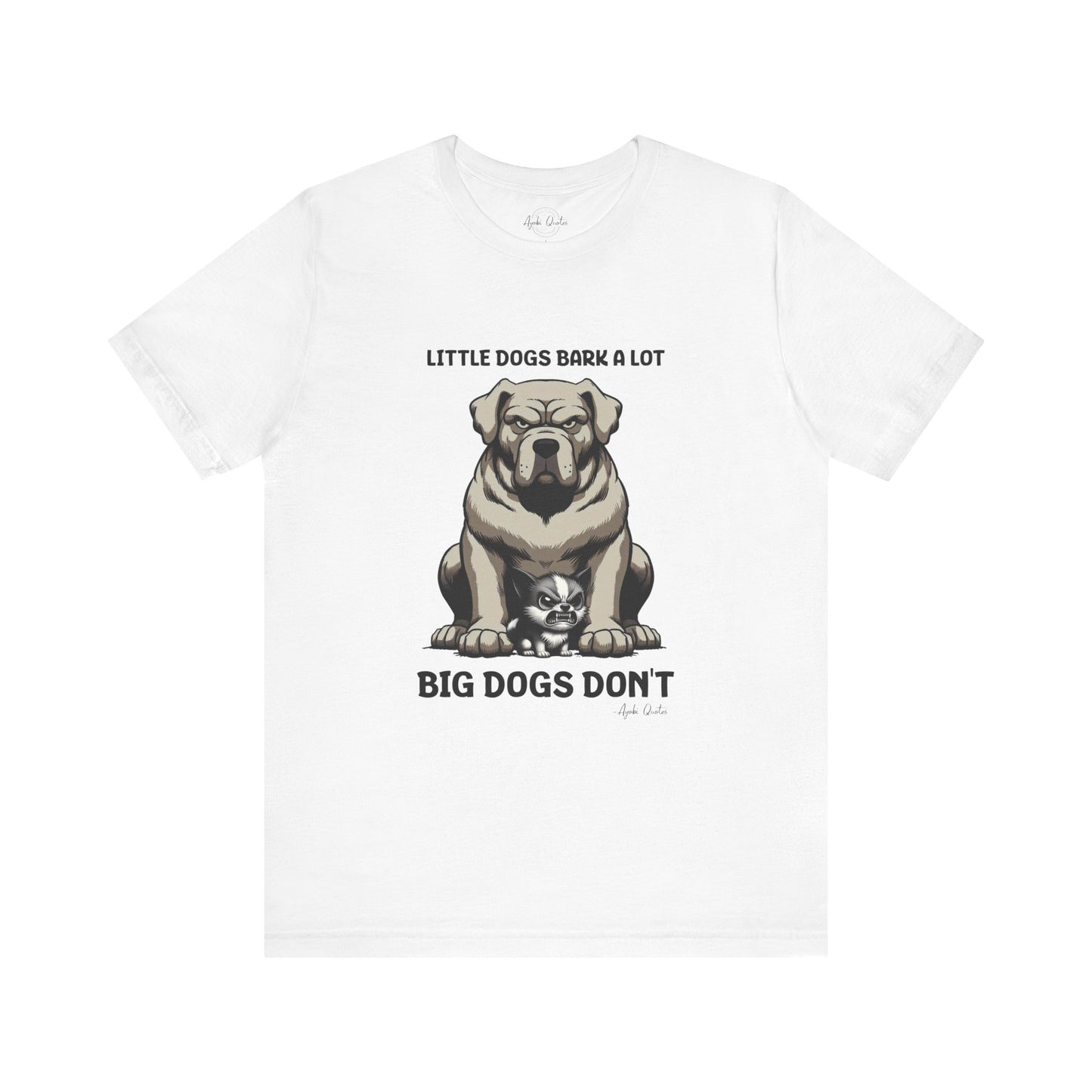 Little Dogs & Big Dogs - Unisex T-Shirt