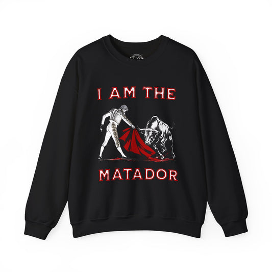 I Am The Matador - Unisex Sweatshirt