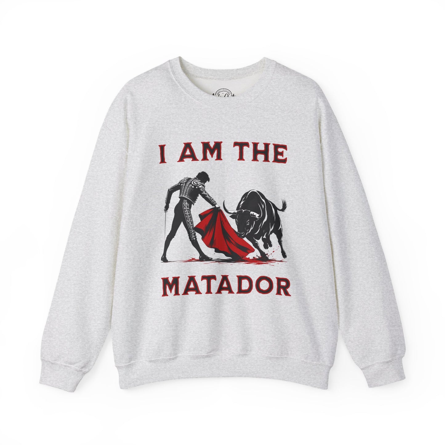 I Am The Matador - Unisex Sweatshirt