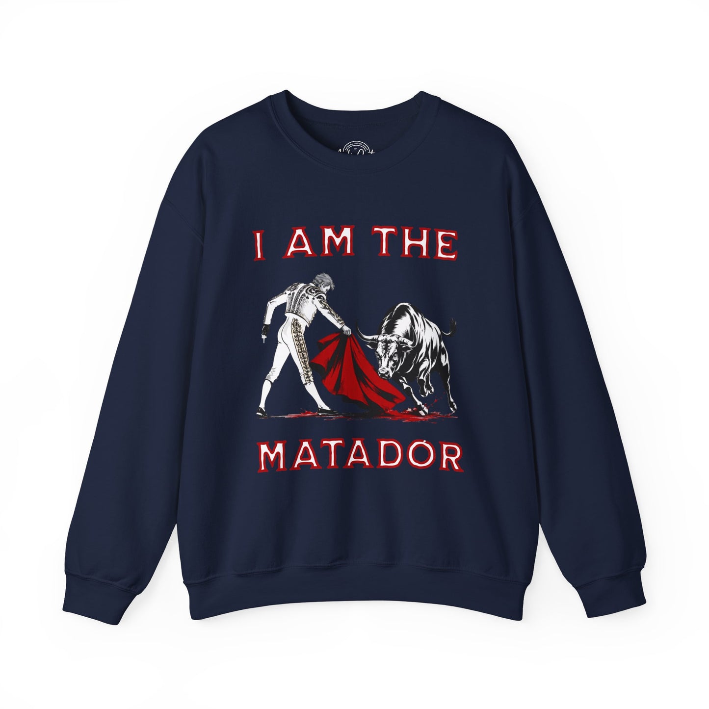 I Am The Matador - Unisex Sweatshirt