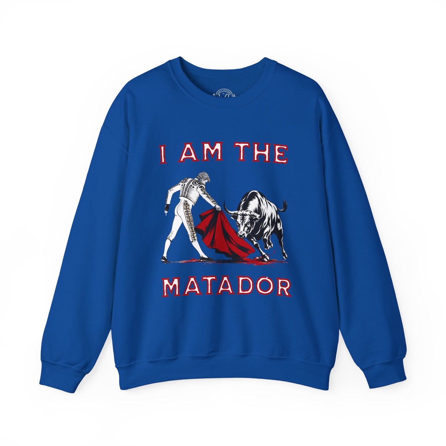 I Am The Matador - Unisex Sweatshirt