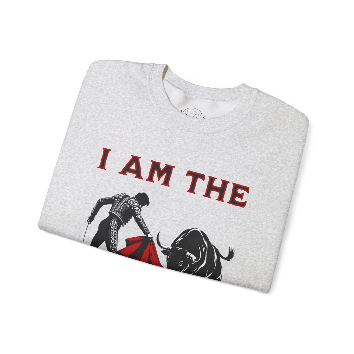 I Am The Matador - Unisex Sweatshirt