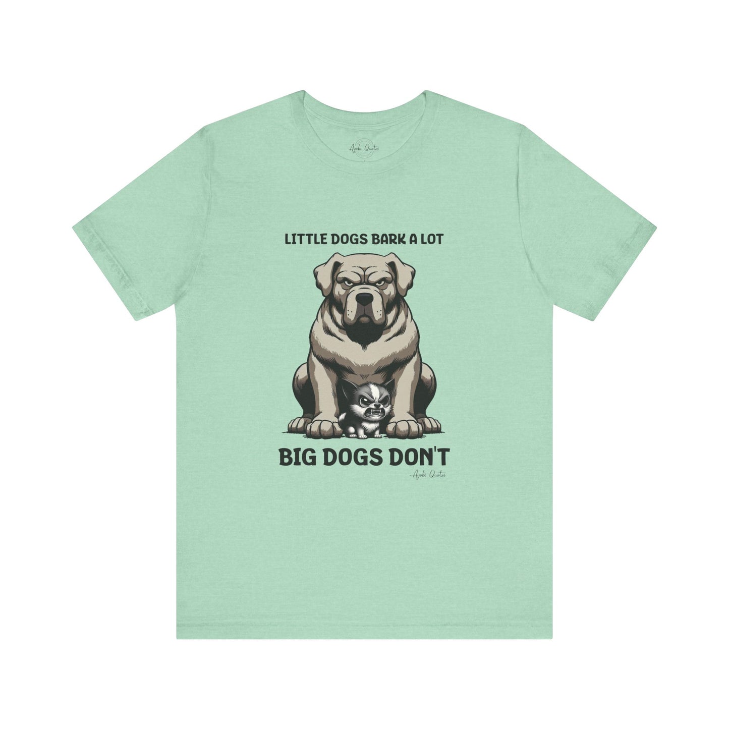 Little Dogs & Big Dogs - Unisex T-Shirt