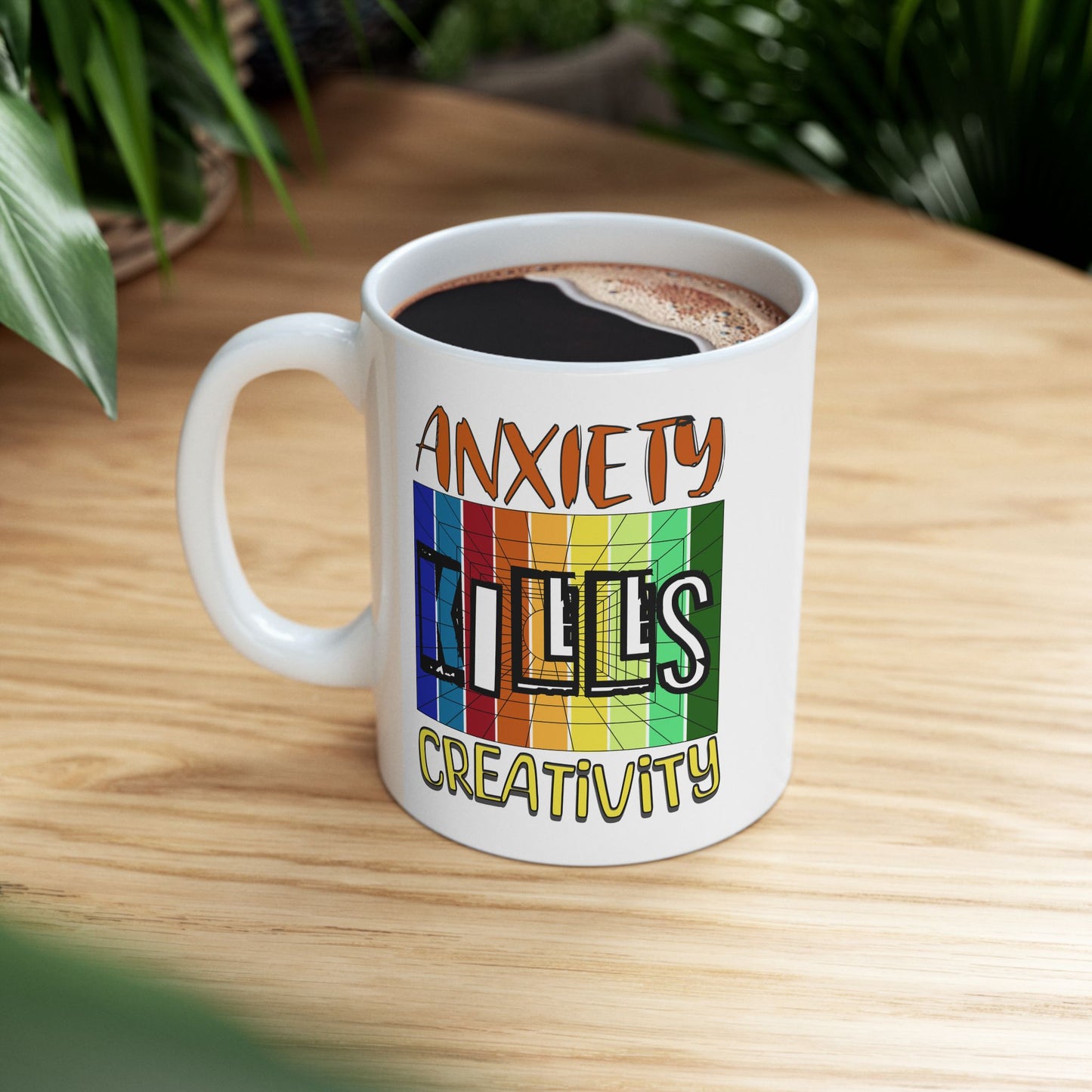 Anxiety Kills Creativity - 11oz White Mug