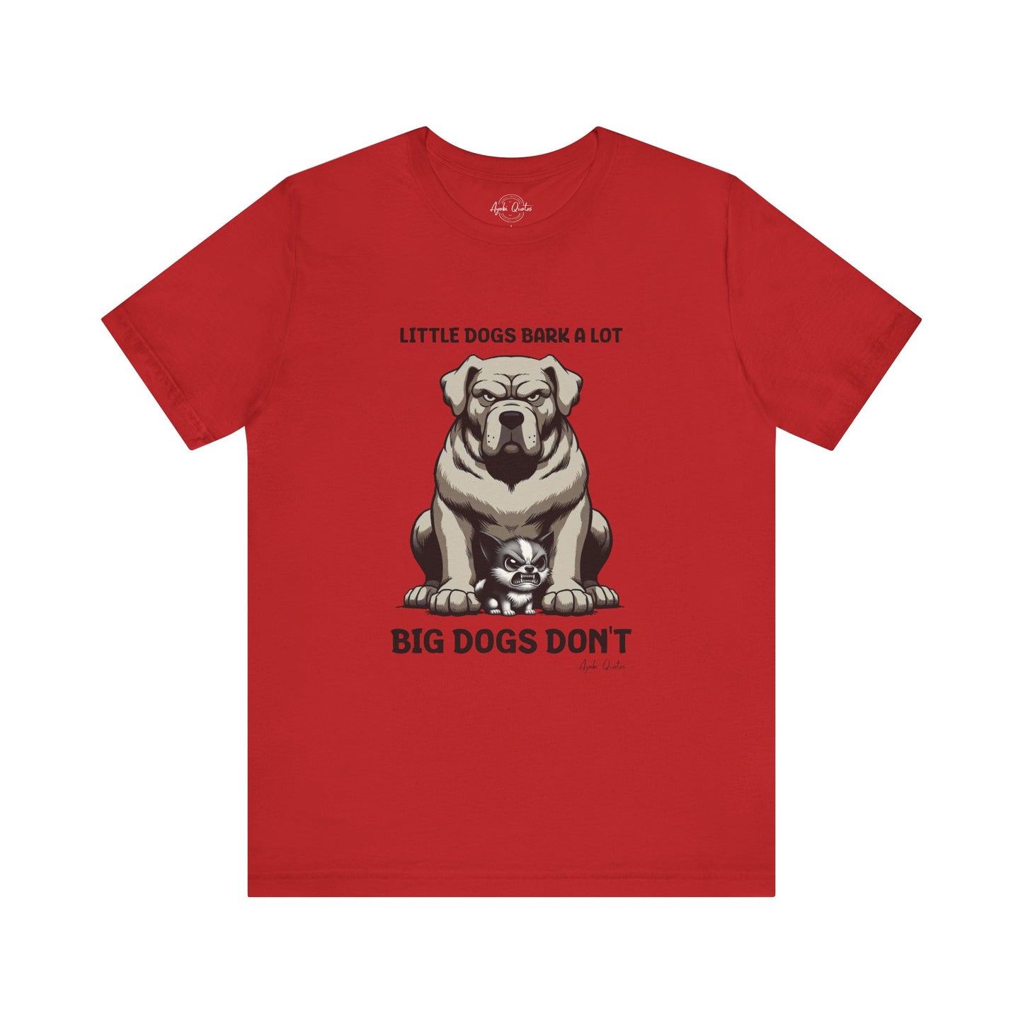 Little Dogs & Big Dogs - Unisex T-Shirt