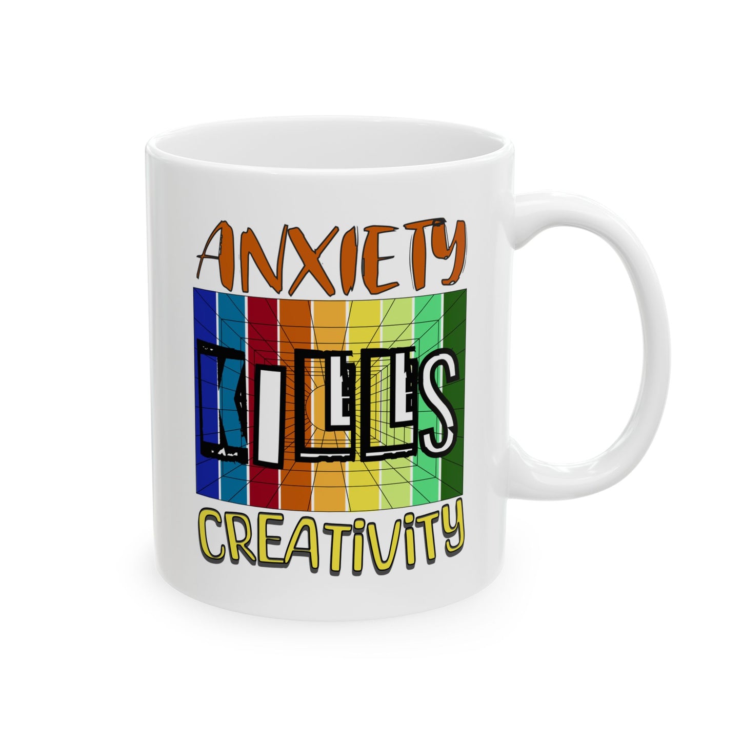 Anxiety Kills Creativity - 11oz White Mug