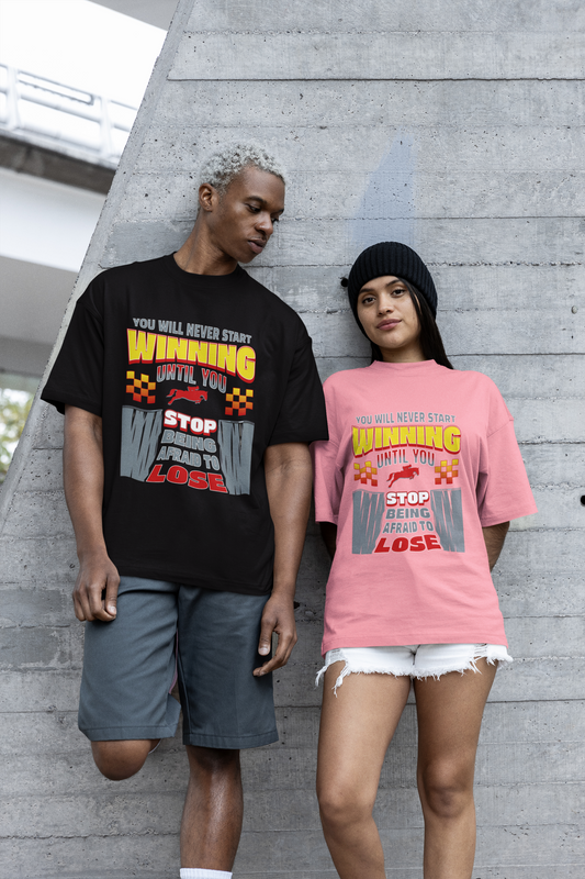 Stop Being Afraid to Lose - Unisex T-Shirt