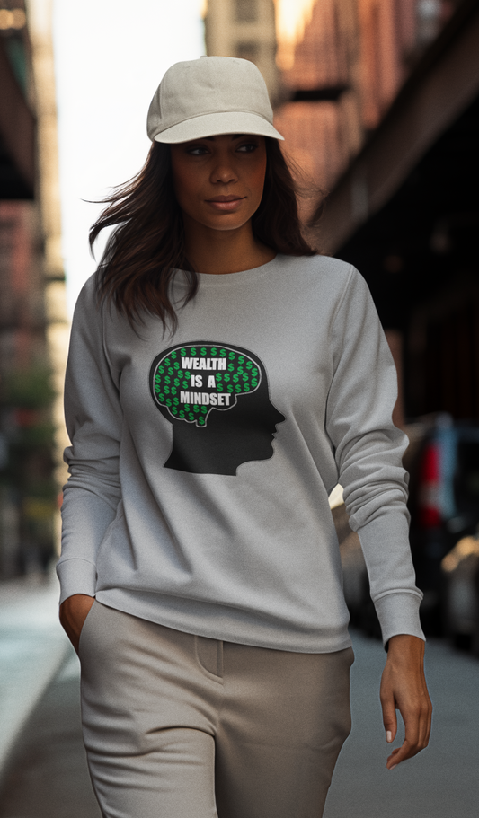 Wealth Is A Mindset - Unisex Sweatshirt